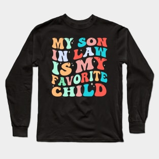 My Son In Law Is My Favorite Child Long Sleeve T-Shirt